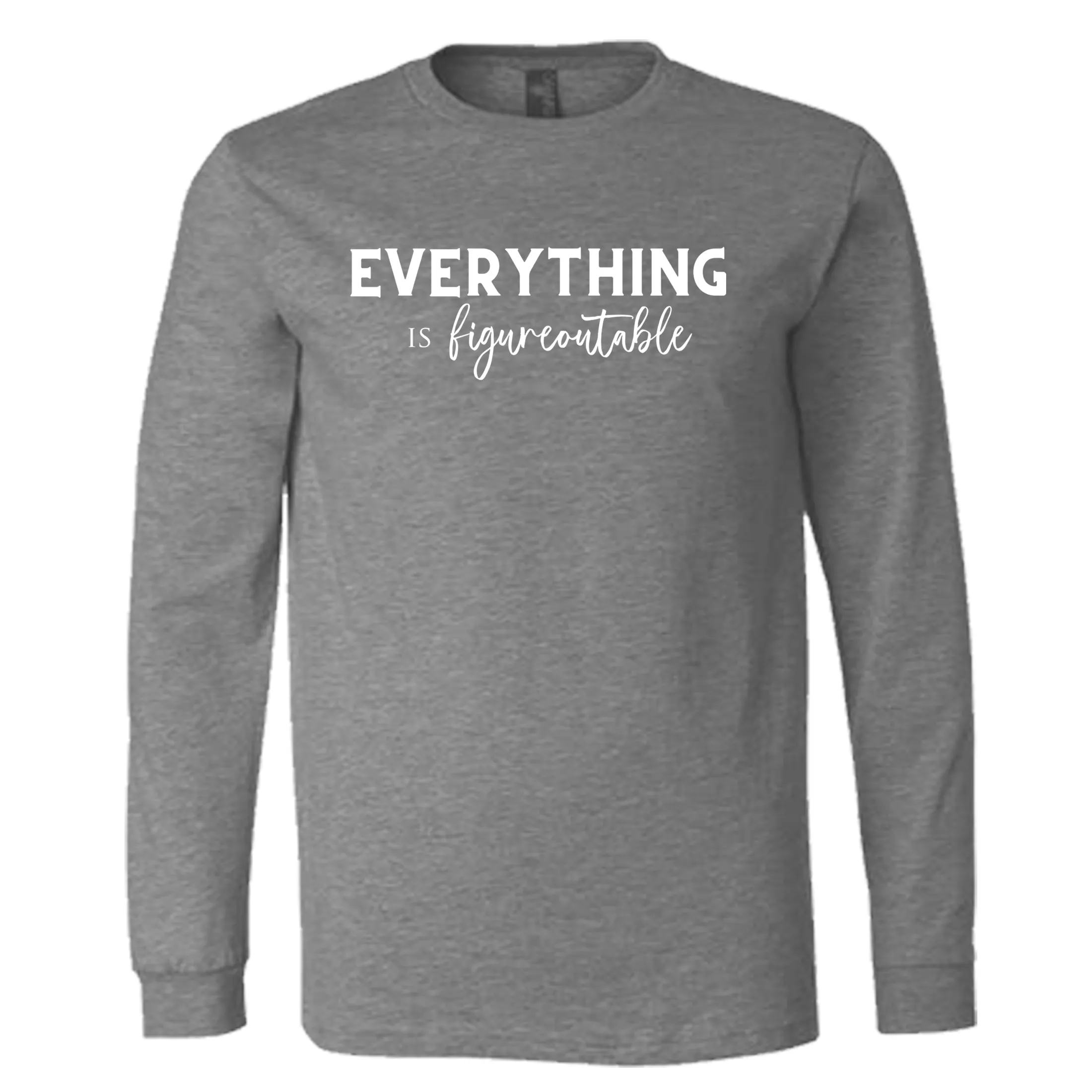 EVERYTHING IS FIGUREOUTABLE (Script) | Long Sleeve T-Shirts